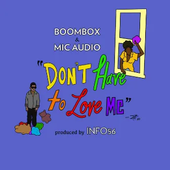 Don't Have To Love Me by Mic Audio