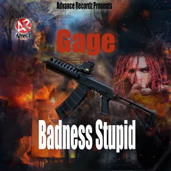 Badness Stupid by Gage