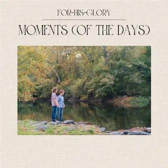 Moments (of the Days) by FOR-HIS-GLORY