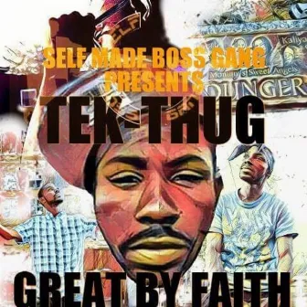 Great by Faith by Tek-Thug