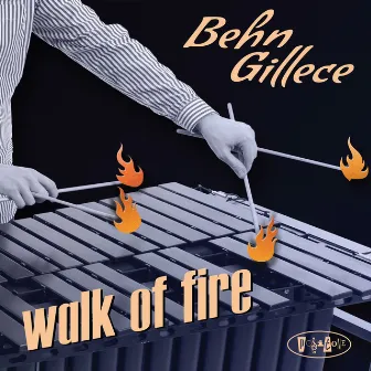 Walk of Fire by Behn Gillece