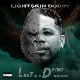 Last of a Dying Breed by Lightskin Bobby