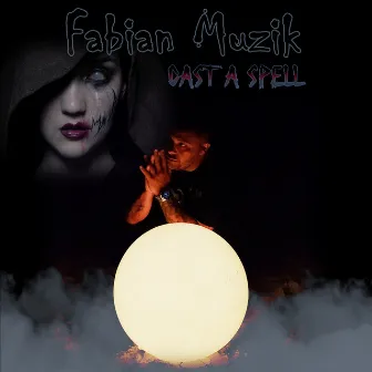 Cast A Spell by Fabian Muzik