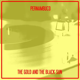 The Gold and the Black Sun by Pernambuco