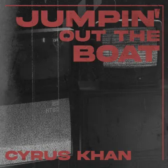 Jumpin' out the Boat by Cyrus Khan