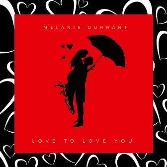 Love to Love You by Melanie Durrant