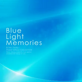 Blue Light Memories by Echo Piano