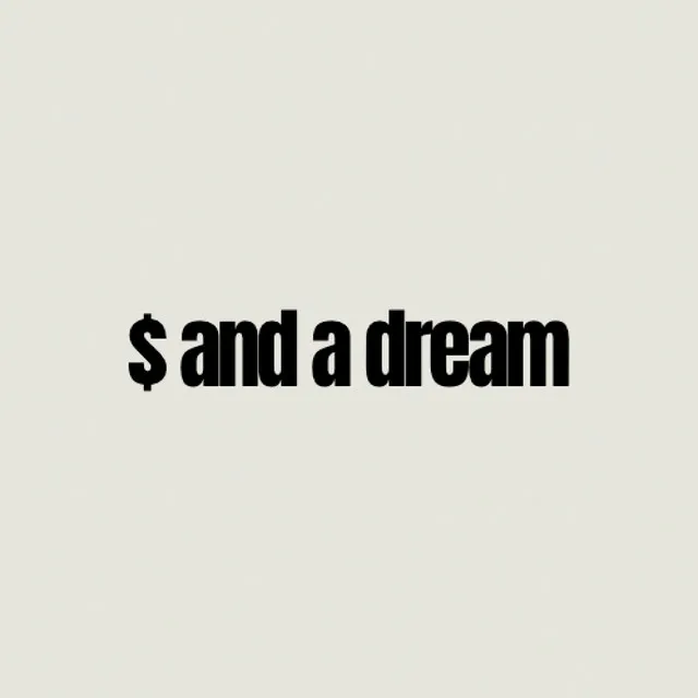 $ and a Dream