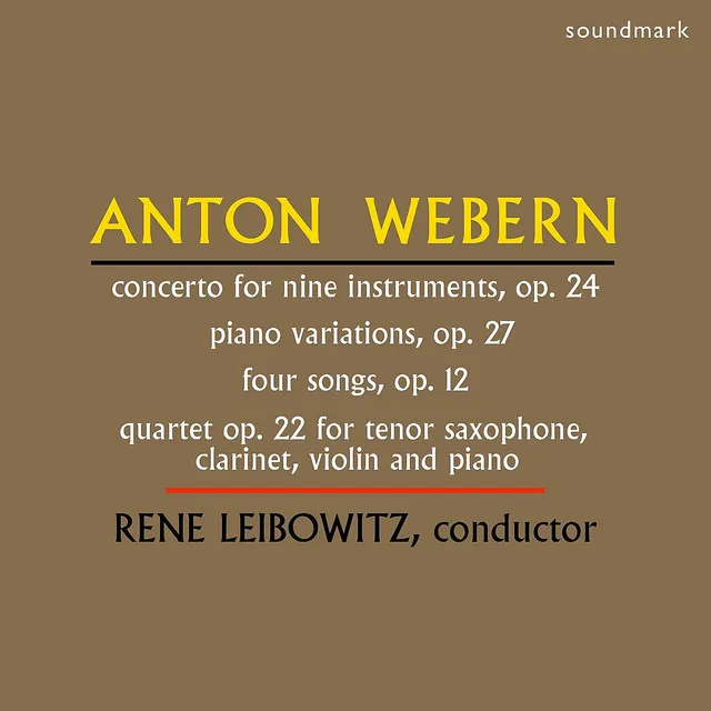 Anton Webern: Concerto for Nine Instruments, Op. 24, Piano Variations, Op. 27, Four Songs, Op. 12, Quartet Op. 22 for Tenor Saxophone