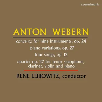 Anton Webern: Concerto for Nine Instruments, Op. 24, Piano Variations, Op. 27, Four Songs, Op. 12, Quartet Op. 22 for Tenor Saxophone by Bethany Beardslee