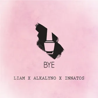 Bye by Liam