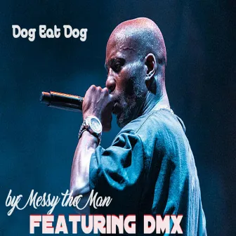 Dog Eat Dog by Messy the Man