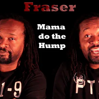 Mama do the Hump by Fraser