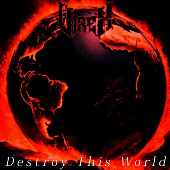 Destroy This World by VireX