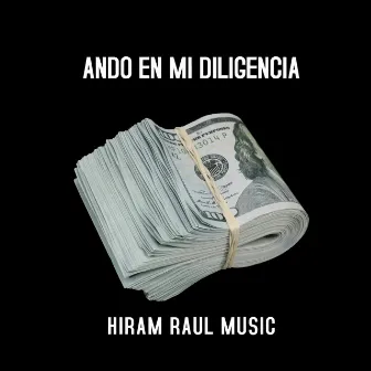 Ando en Mi Diligencia by Hiram Raul Music