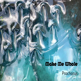 Make Me Whole (It's Only You) by Prochorus