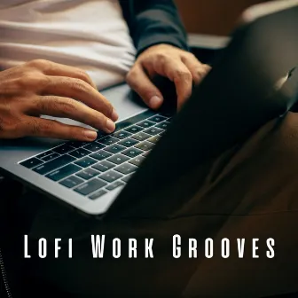 Lofi Work Grooves: Chill Vibes for Productive Days by Co-Working Music Playlist