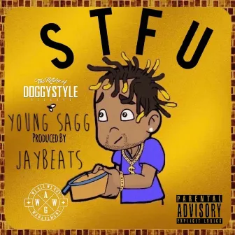 STFU (Shut The Fuck Up) by Young Sagg