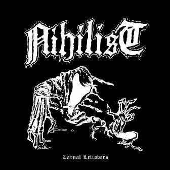 Carnal Leftovers by Nihilist