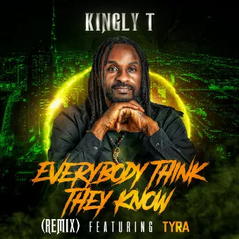 Everybody Think They Know (Remix) by Kingly T