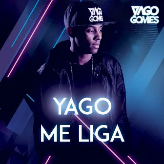 Yago Me Liga by Yago Gomes