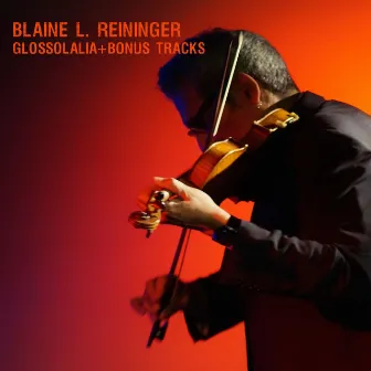 Glossolalia (+ Bonus Tracks) by Blaine L. Reininger