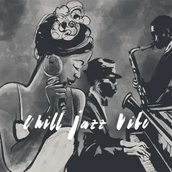 Chill Jazz Vibe by Chilled Jazz Masters