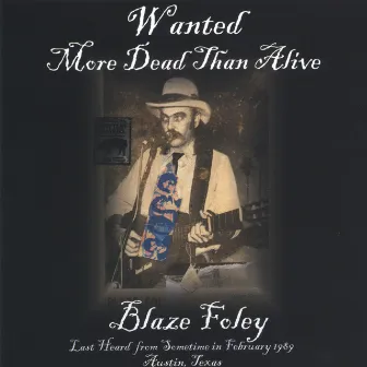 Wanted More Dead Than Alive by Blaze Foley