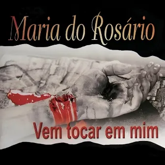 Vem Tocar em Mim by Maria do Rosário