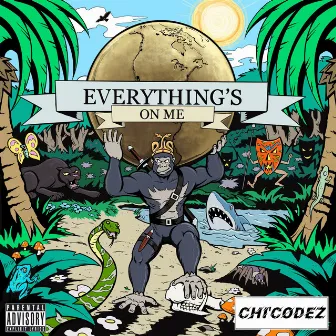 Everything's on Me by Chi'Codez