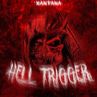 HELL TRIGGER by XANTANA