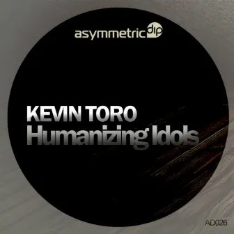 Humanizing Idols by Kevin Toro