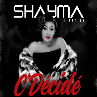 C'décidé by Shayma