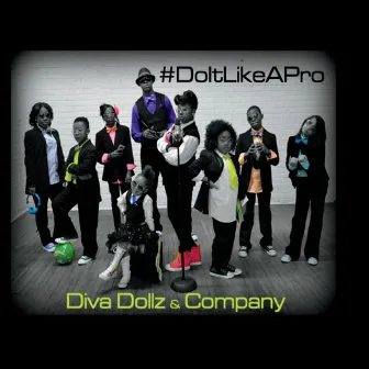 #DoItLikeAPro by Diva Dollz & Company