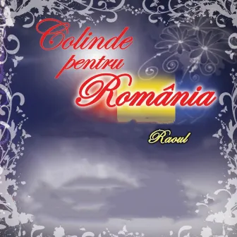 Colinde Pentru Romania by Raoul