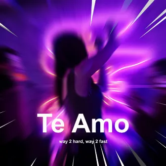 Te Amo (Techno) by Way 2 Fast