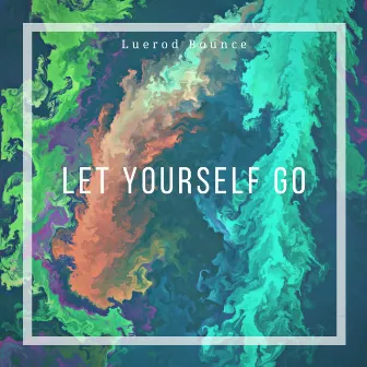 Let yourself go by 