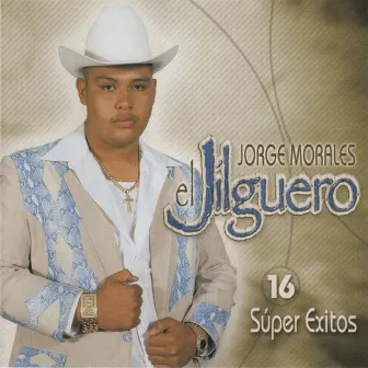 16 Super Exitos by Jorge Morales El Jilguero