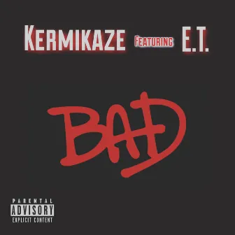 B.A.D. by Kermikaze