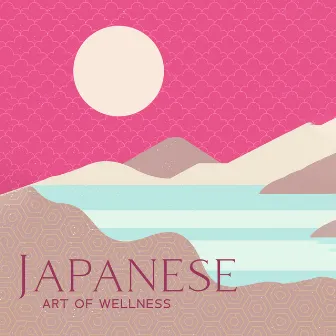 Japanese Art of Wellness (Positive Energy Sound Therapy, Deep Meditation Music, Peaceful Moments, Japanese Shakuhachi Garden) by Tai Chi Spiritual Moments