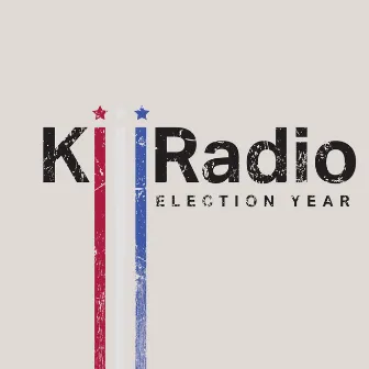 Election Year, Pt. 1 by KillRadio