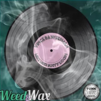 Weed & Wax by E.Side4