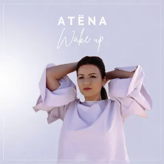 Wake Up by Atëna