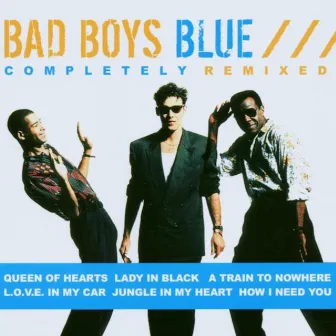 Completely Remixed by Bad Boys Blue