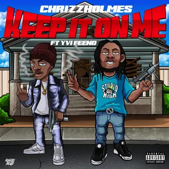 Keep It on Me by Chrizz Holmes