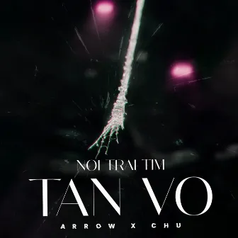 Noi Trai Tim Tan Vo by Arrow