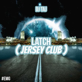 Latch (Jersey Club) by DJ Taj