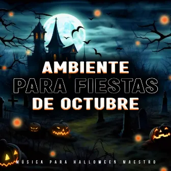 Ambiente para Fiestas de Octubre by Música para Halloween Maestro