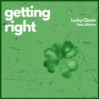 Getting Right by Lucky Clover