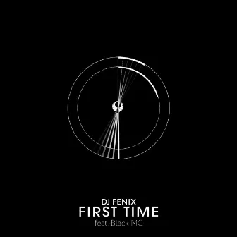 First Time by DJ Fenix